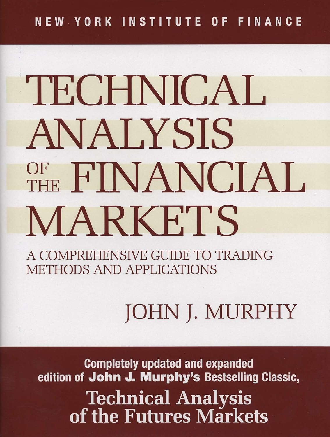 Technical Analysis of the Financial Markets by John J. Murphy book cover